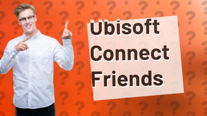 Ubisoft Connect Friends