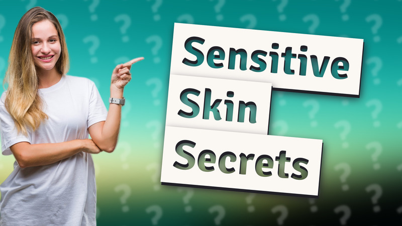 Sensitive Skin Secrets