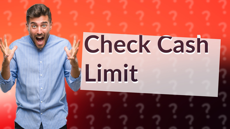 Check Cash Limit