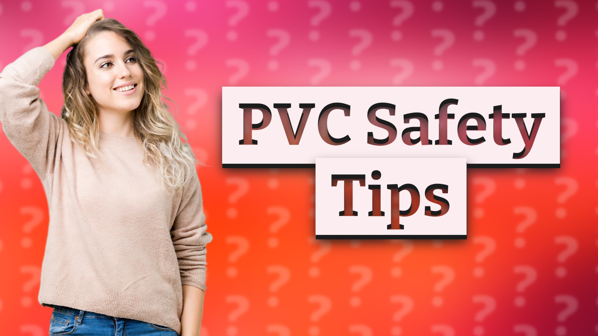 PVC Safety Tips