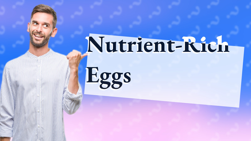 Nutrient-Rich Eggs