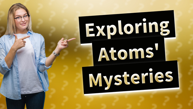 Exploring Atoms' Mysteries