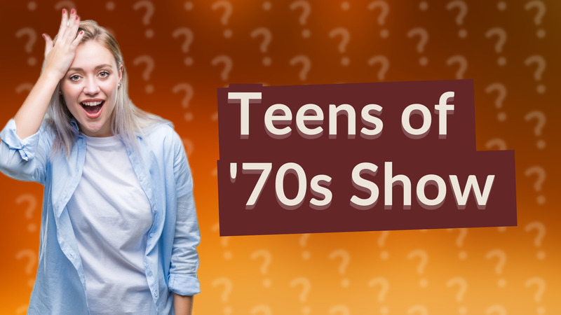 Teens of '70s Show