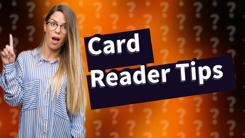Card Reader Tips