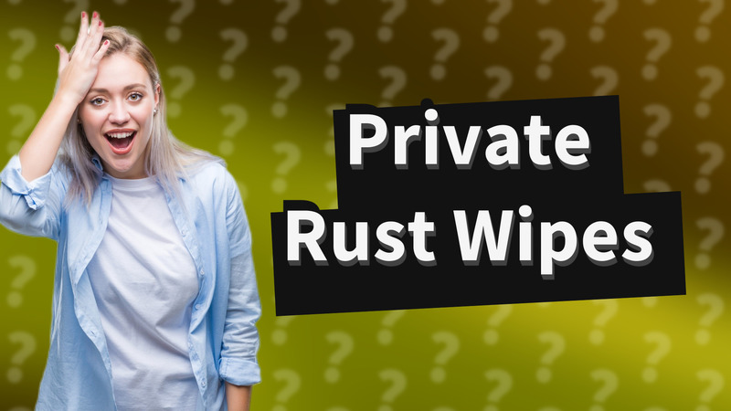 Private Rust Wipes