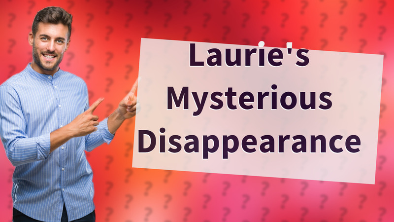 Laurie's Mysterious Disappearance