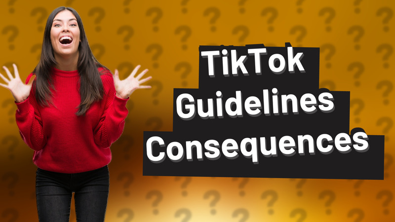 TikTok Guidelines Consequences