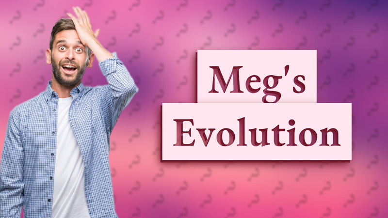 Meg's Evolution