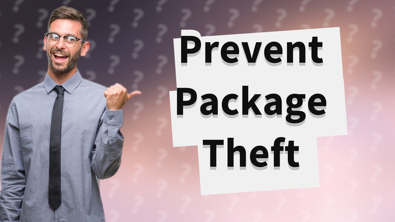 Prevent Package Theft