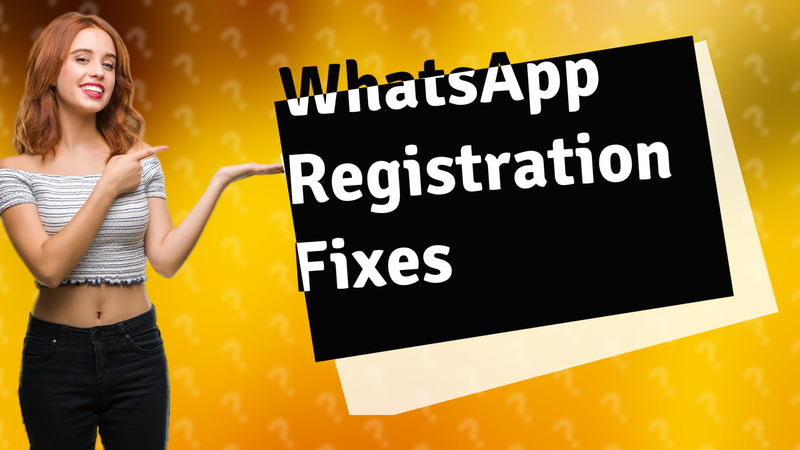 WhatsApp Registration Fixes