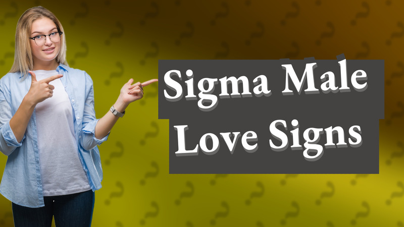 Sigma Male Love Signs