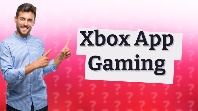 Xbox App Gaming