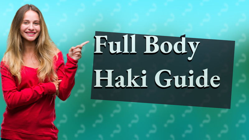 Full Body Haki Guide