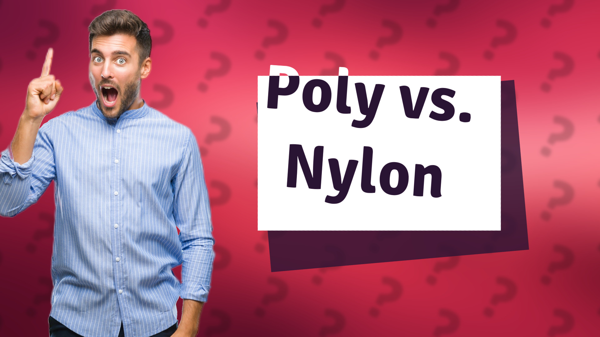 Poly vs. Nylon