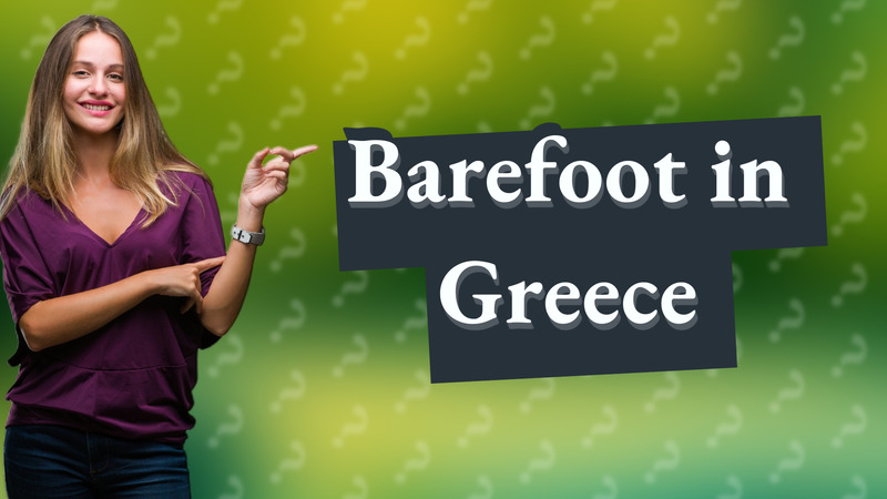 Barefoot in Greece