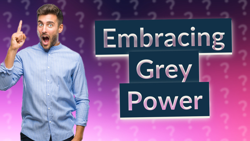 Embracing Grey Power