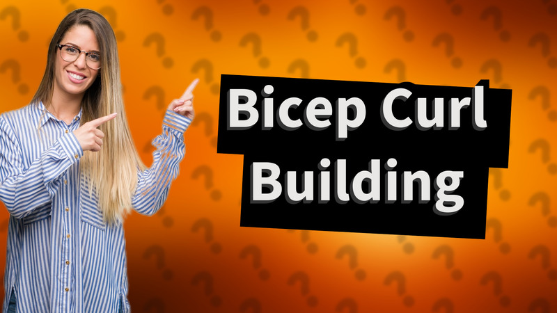 Bicep Curl Building