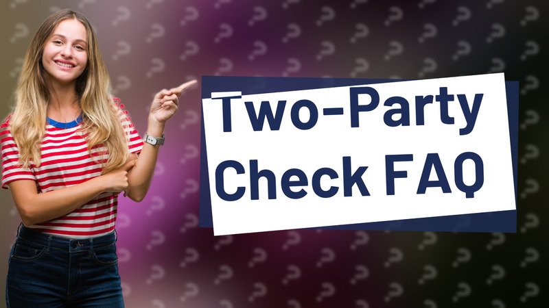 Two-Party Check FAQ
