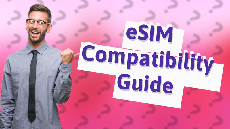 eSIM Compatibility Guide