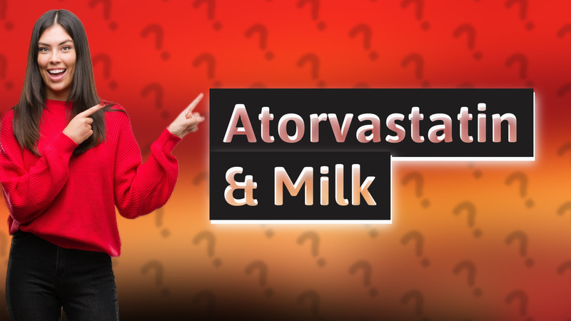 Atorvastatin & Milk