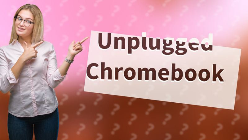 Unplugged Chromebook