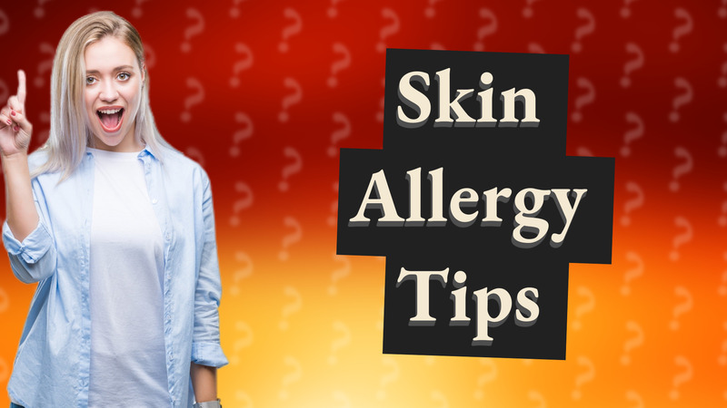 Skin Allergy Tips