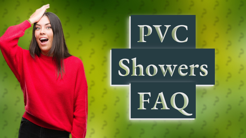 PVC Showers FAQ