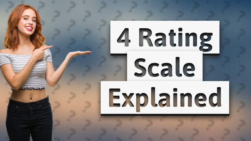 4 Rating Scale Explained