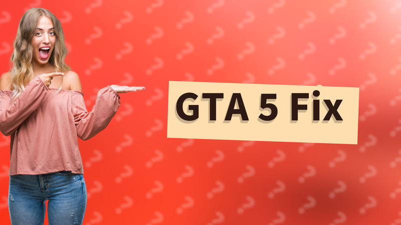 GTA 5 Fix