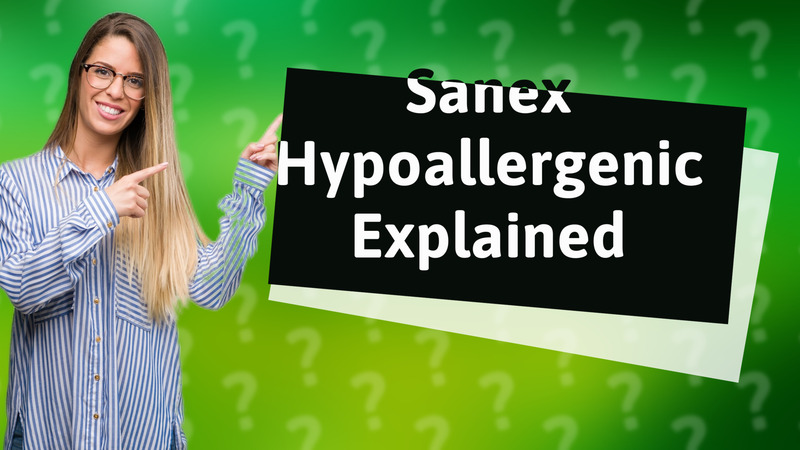 Sanex Hypoallergenic Explained