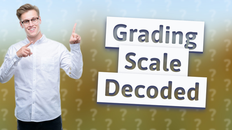 Grading Scale Decoded