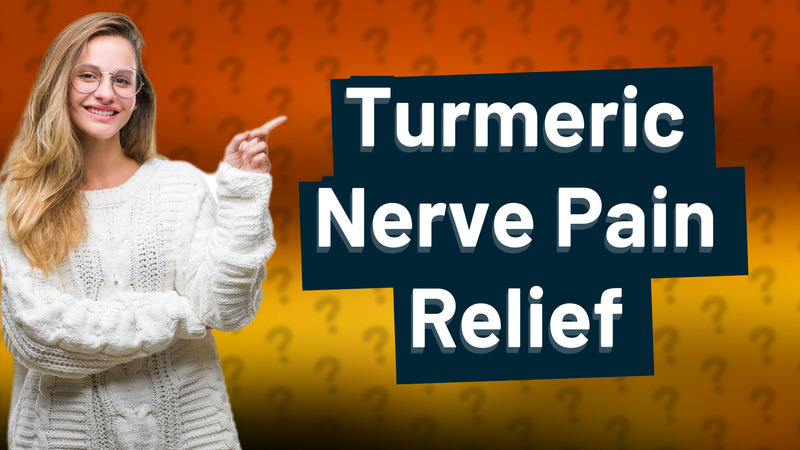 Turmeric Nerve Pain Relief
