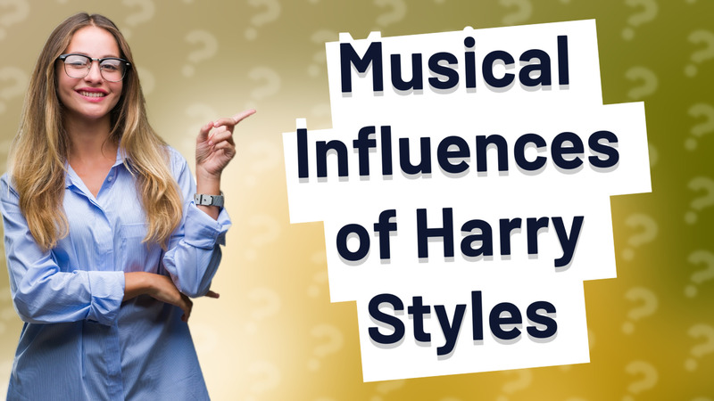 Musical Influences of Harry Styles