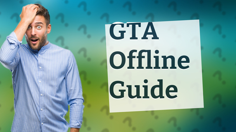 GTA Offline Guide