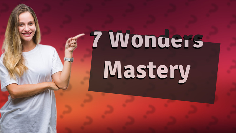 7 Wonders Mastery