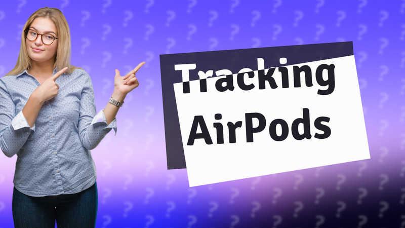 Tracking AirPods