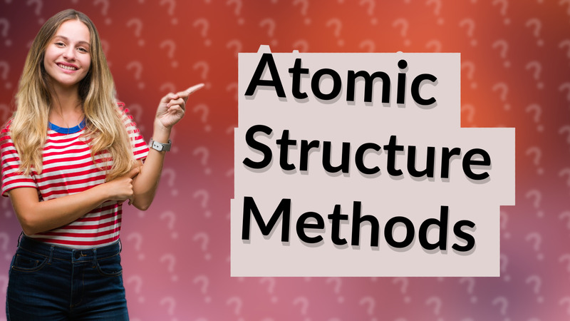 Atomic Structure Methods