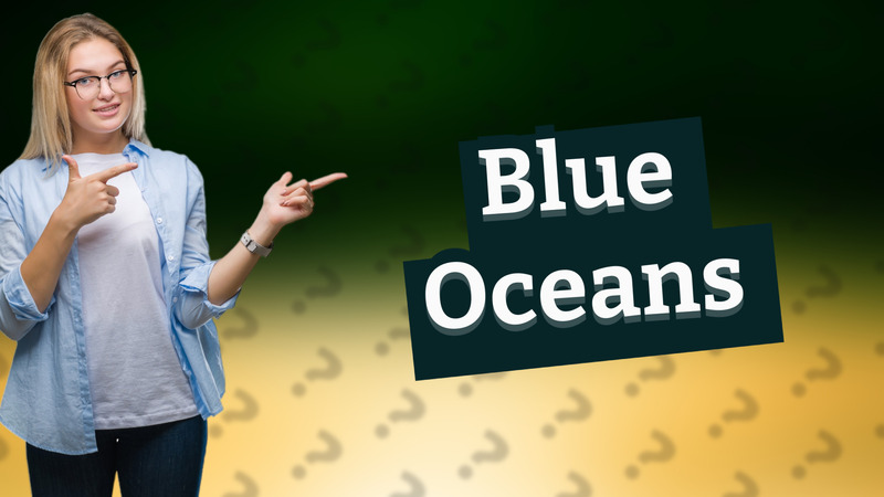 Blue Oceans