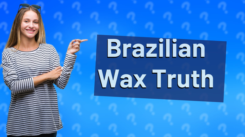 Brazilian Wax Truth
