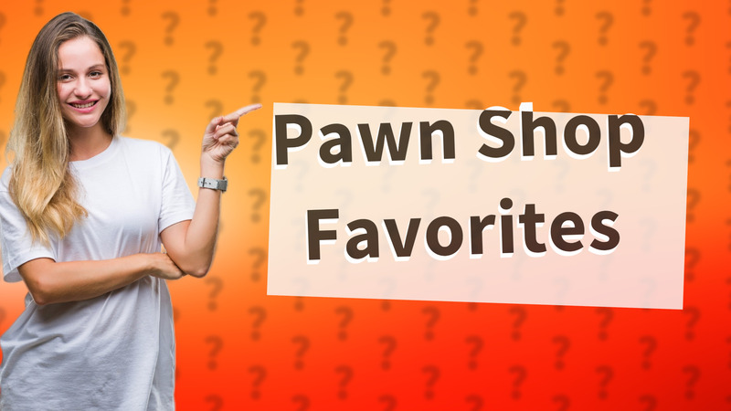Pawn Shop Favorites