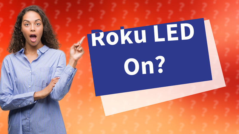 Roku LED On?