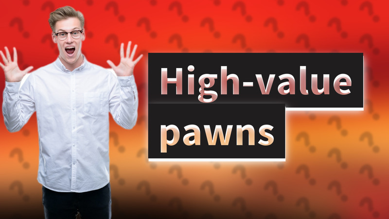 High-value pawns