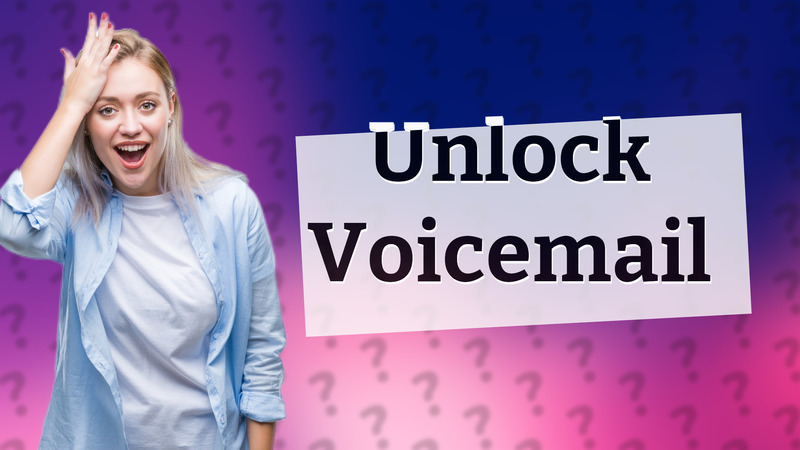 Unlock Voicemail