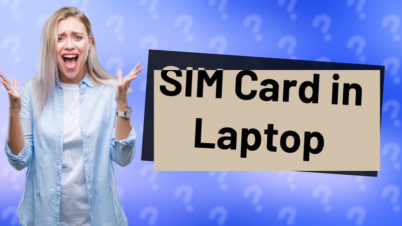 SIM Card in Laptop
