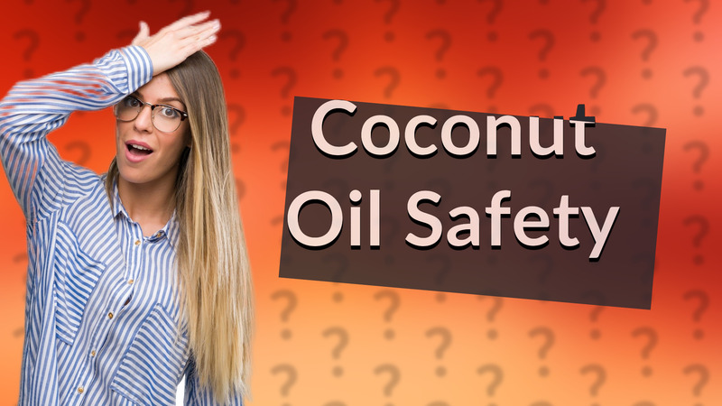 Coconut Oil Safety