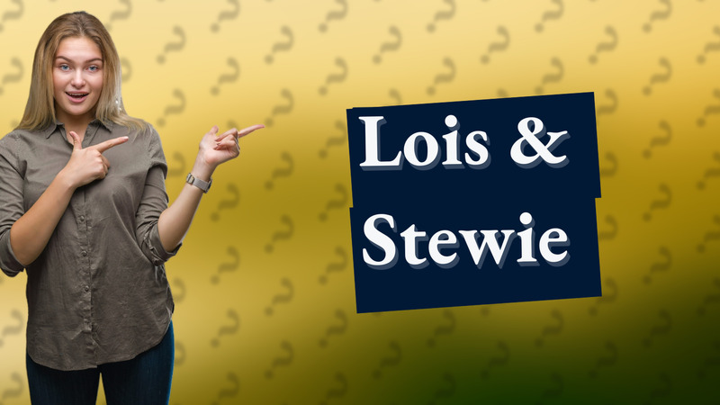 Lois & Stewie
