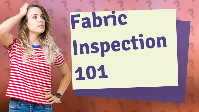 Fabric Inspection 101