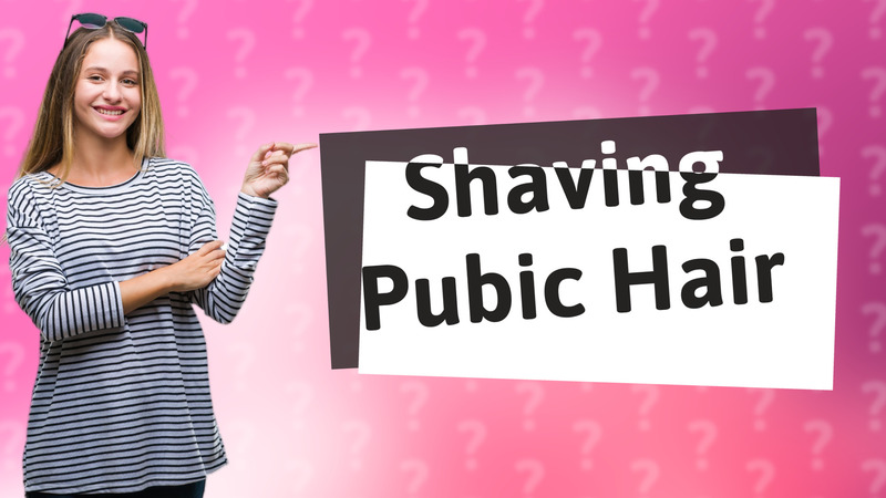 Shaving Pubic Hair