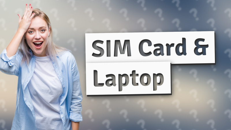 SIM Card & Laptop