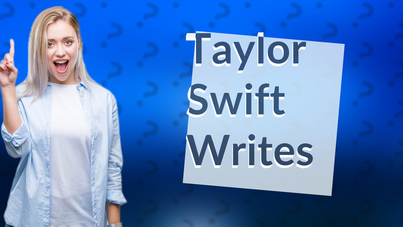 Taylor Swift Writes